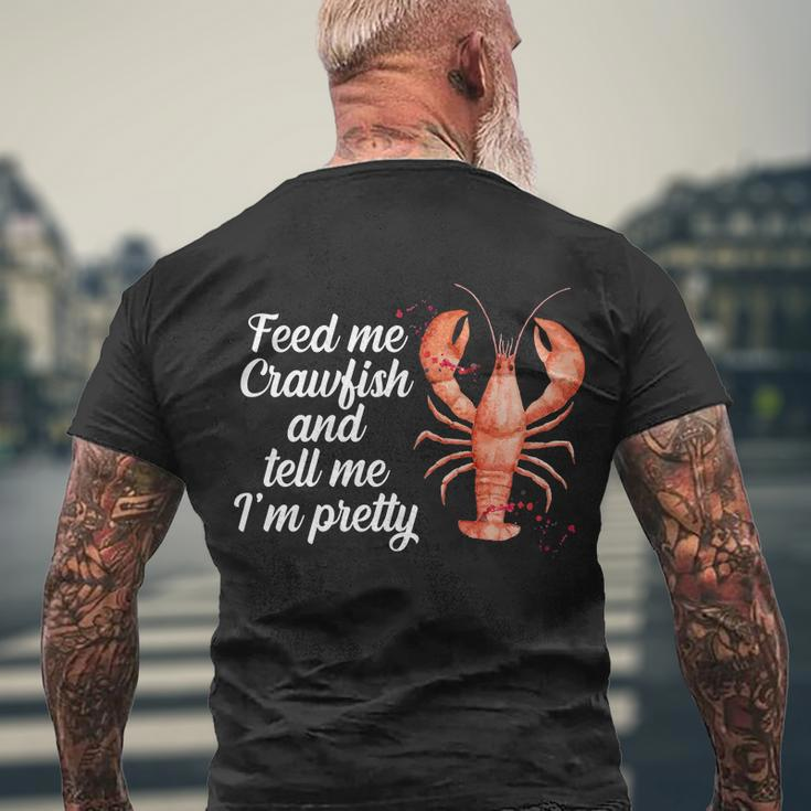 Feed Me Crawfish And Tell Me Im Pretty V2 Men's Crewneck Short Sleeve Back Print T-shirt Gifts for Old Men