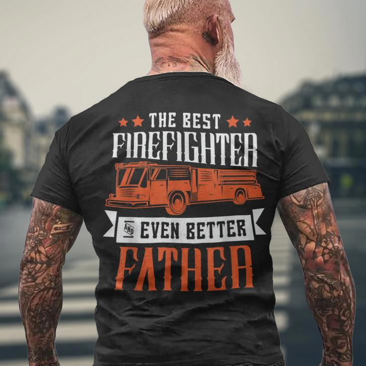 Firefighter The Best Firefighter And Even Better Father Fireman Dad Men's T-shirt Back Print Gifts for Old Men