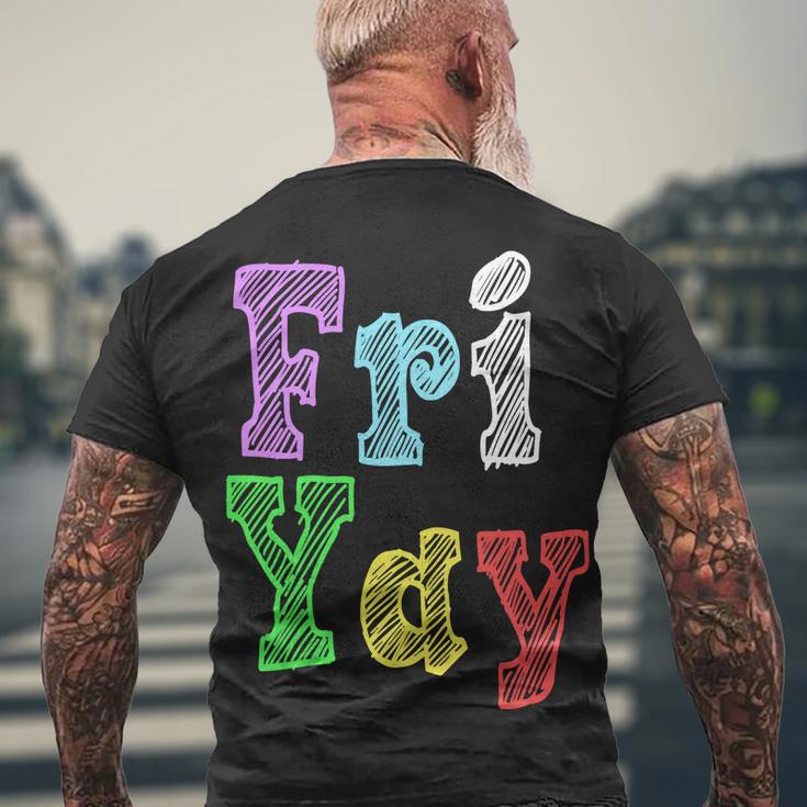 Fri Yay School Weekend Love Fridays Men's Crewneck Short Sleeve Back Print T-shirt Gifts for Old Men