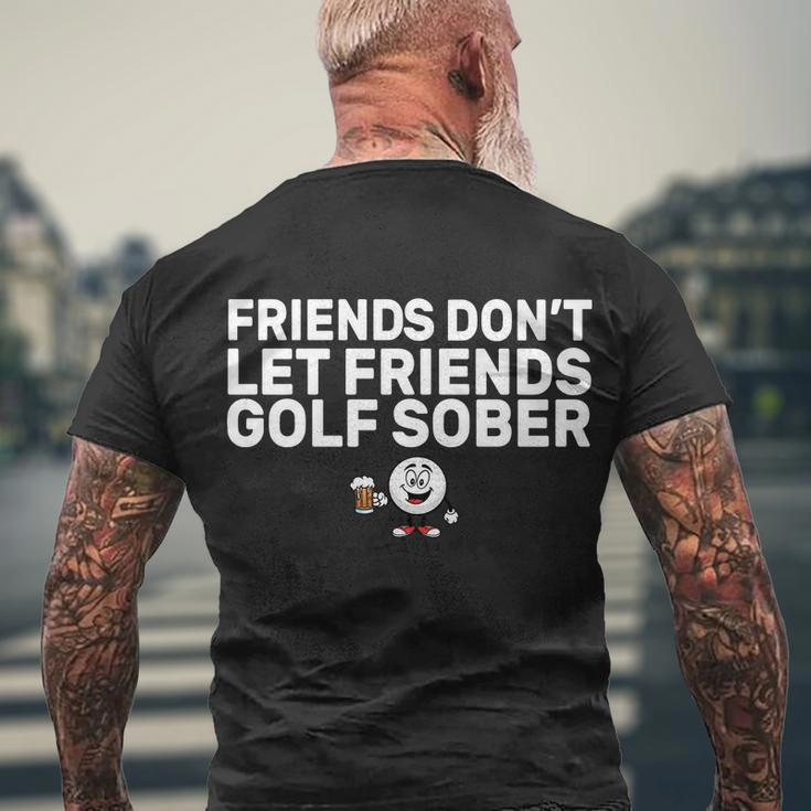 Friends Dont Let Friends Golf Sober Men's T-shirt Back Print Gifts for Old Men