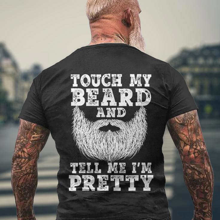 Funny Beard Gift For Men Touch My Beard And Tell Me Im Pretty Gift Men's Crewneck Short Sleeve Back Print T-shirt Gifts for Old Men