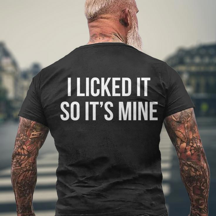 Funny - I Licked It So Its Mine Tshirt Men's Crewneck Short Sleeve Back Print T-shirt Gifts for Old Men