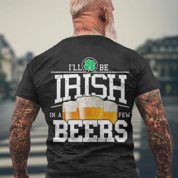 Funny St Patricks Day - Ill Be Irish In A Few Beers Men's Crewneck Short Sleeve Back Print T-shirt Gifts for Old Men