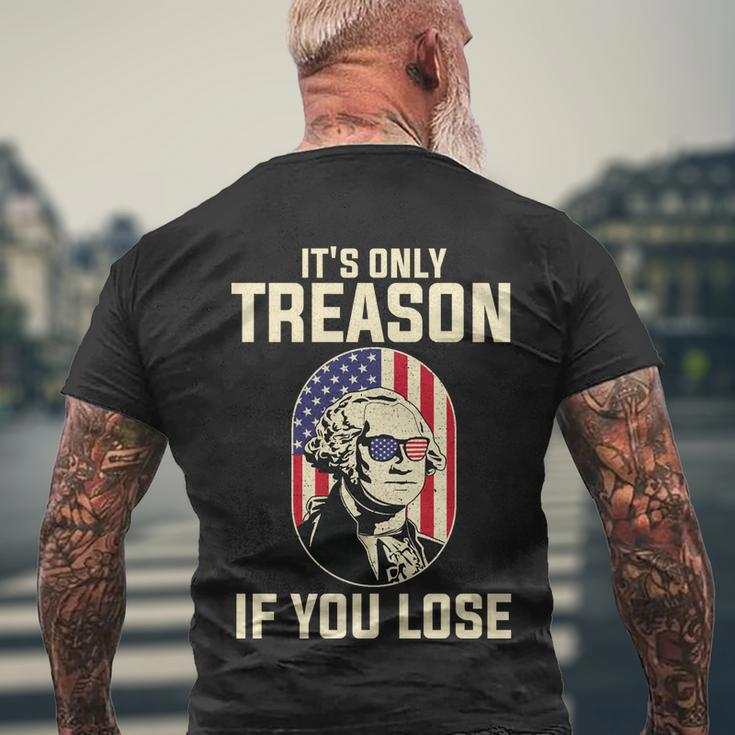George Washington Its Only Treason If You Lose 4Th Of July Men's Crewneck Short Sleeve Back Print T-shirt Gifts for Old Men