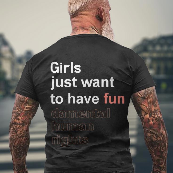 Girls Just Want To Have Fundamental Human Rights Feminist V4 Men's Crewneck Short Sleeve Back Print T-shirt Gifts for Old Men