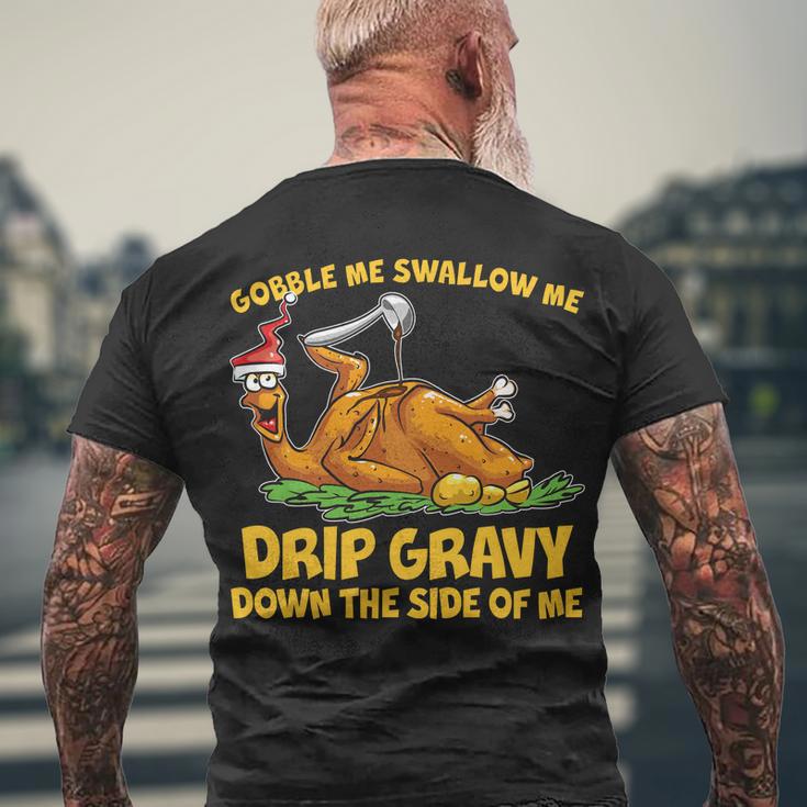 Gobble Swallow Me Drip Gravy Down The Side Of Me Turkey Tshirt Men's Crewneck Short Sleeve Back Print T-shirt Gifts for Old Men