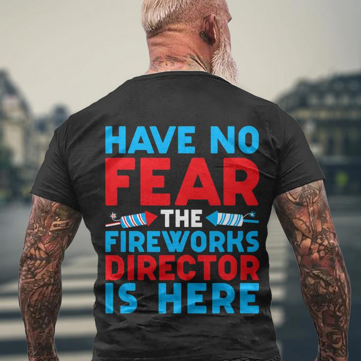 Have No Fear Fireworks Director Is Here Funny July 4Th Usa Men's Crewneck Short Sleeve Back Print T-shirt Gifts for Old Men