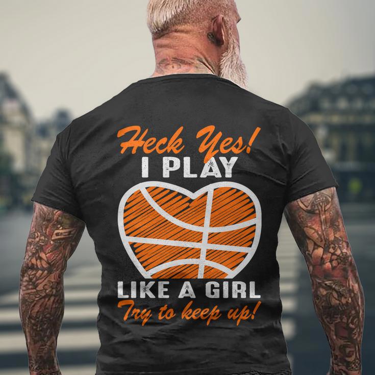 Heck Yes I Play Like A Girl Basketball Quote Funny Basketball Girl Men's Crewneck Short Sleeve Back Print T-shirt Gifts for Old Men