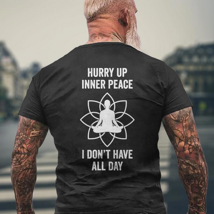 Hurry Up Inner Peace I Don&8217T Have All Day Meditation Men's Back Print T-shirt Gifts for Old Men