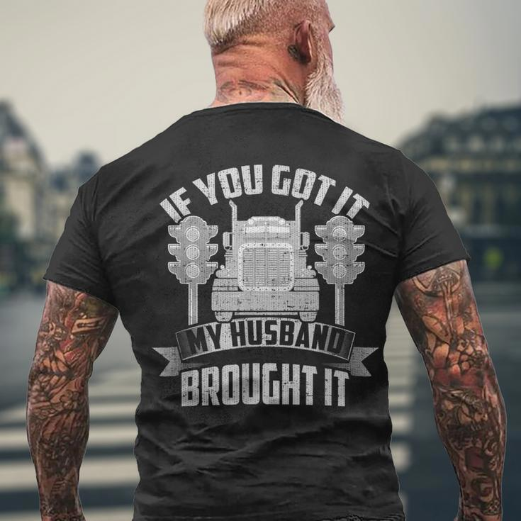 If You Got It My Husband Brought It -Truckers Wife Men's T-shirt Back Print Gifts for Old Men