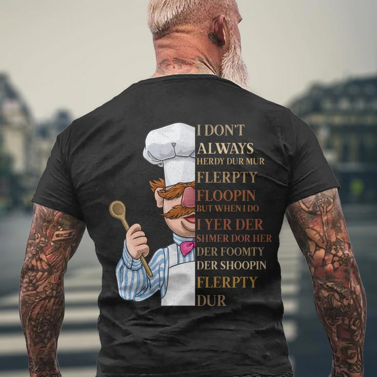 I Dont Always Herdy Dur Mur Flerpty Floopin Men's Crewneck Short Sleeve Back Print T-shirt Gifts for Old Men