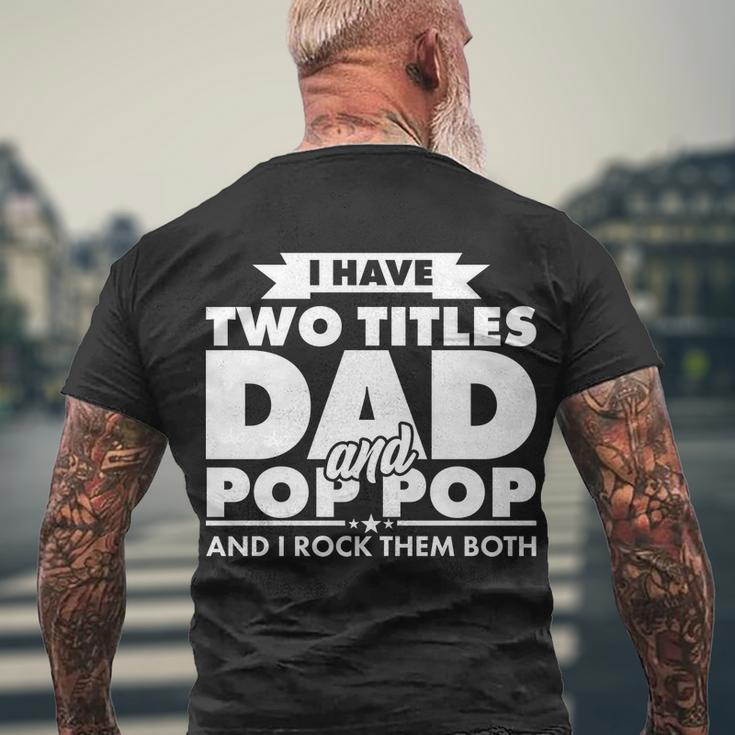 I Have Two Titles Dad And Pop Pop Tshirt Men's Crewneck Short Sleeve Back Print T-shirt Gifts for Old Men