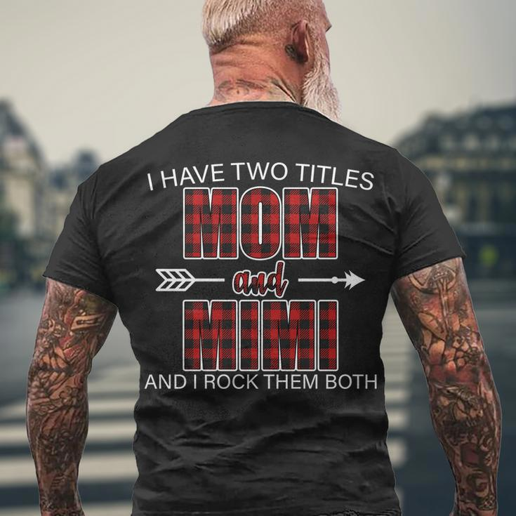 I Have Two Titles Mom And Mimi Tshirt Men's Crewneck Short Sleeve Back Print T-shirt Gifts for Old Men