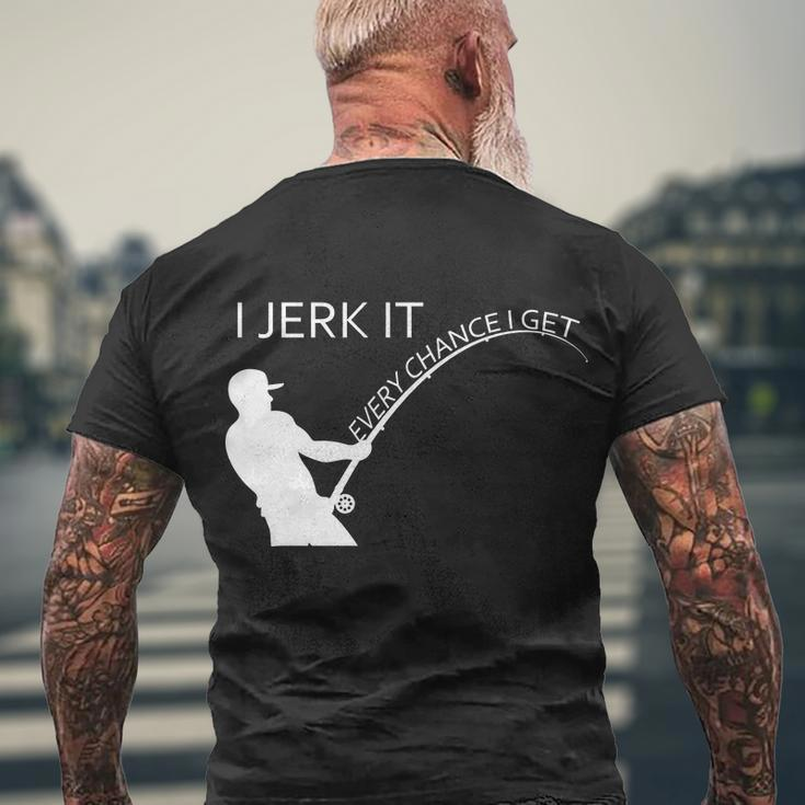 I Jerk It Funny Fishing Pole Men's Crewneck Short Sleeve Back Print T-shirt Gifts for Old Men