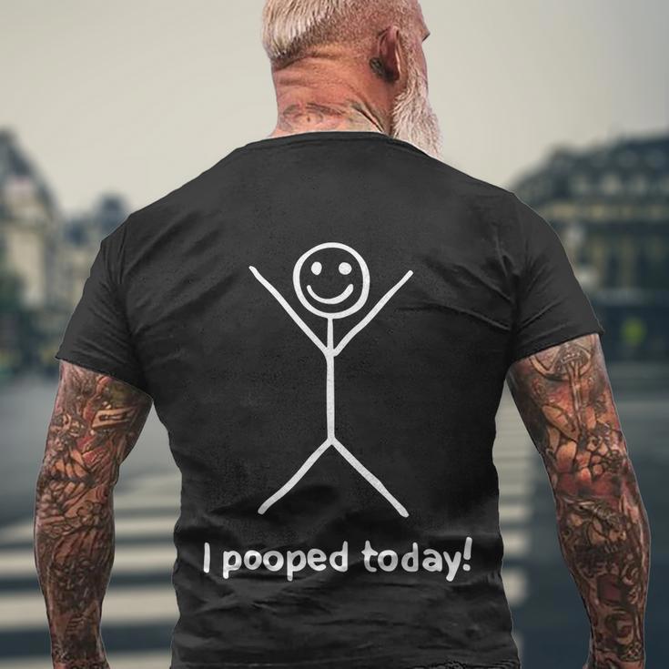 I Pooped Today V2 Men's Crewneck Short Sleeve Back Print T-shirt Gifts for Old Men