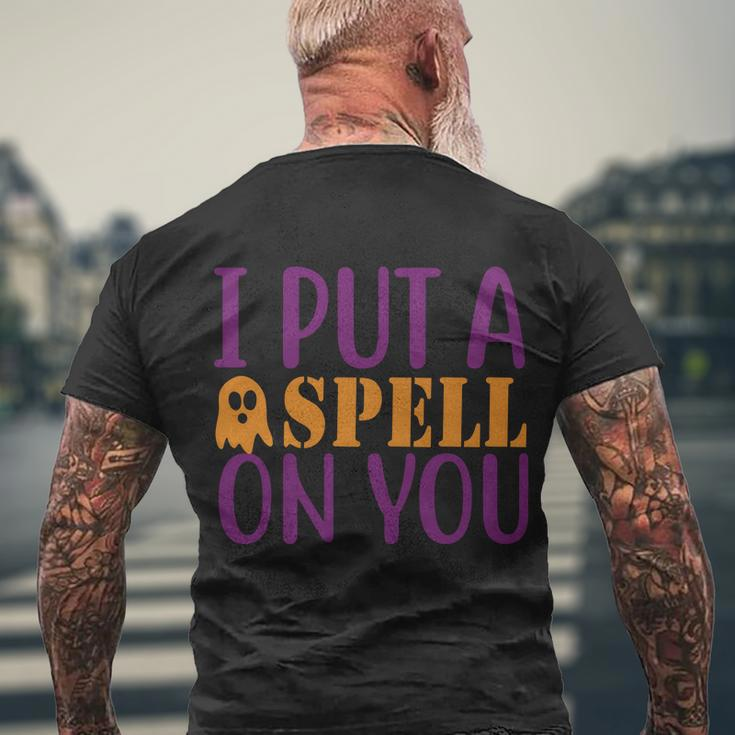 I Put A Spell On You Halloween Quote V3 Men's Crewneck Short Sleeve Back Print T-shirt Gifts for Old Men