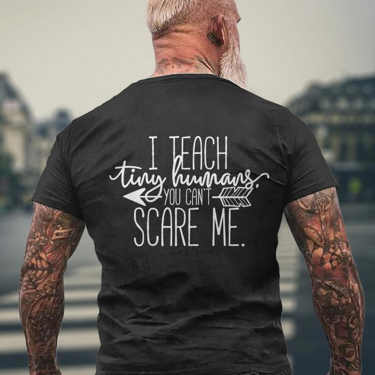 I Teach Tiny Humans You Cant Scare Me Gift Men's Crewneck Short Sleeve Back Print T-shirt Gifts for Old Men