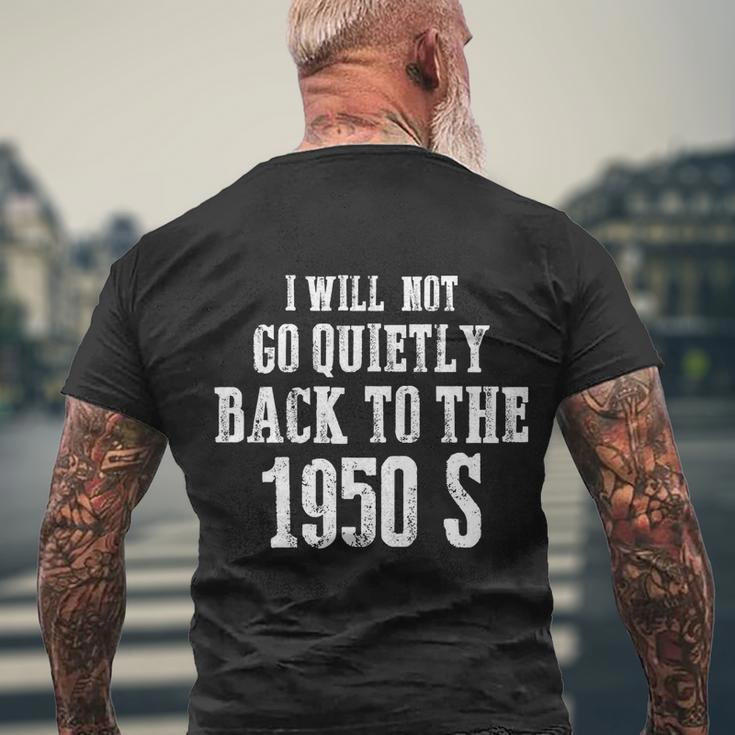 I Will Not Go Quietly Back To 1950S Womens Rights Feminist Funny Men's Crewneck Short Sleeve Back Print T-shirt Gifts for Old Men