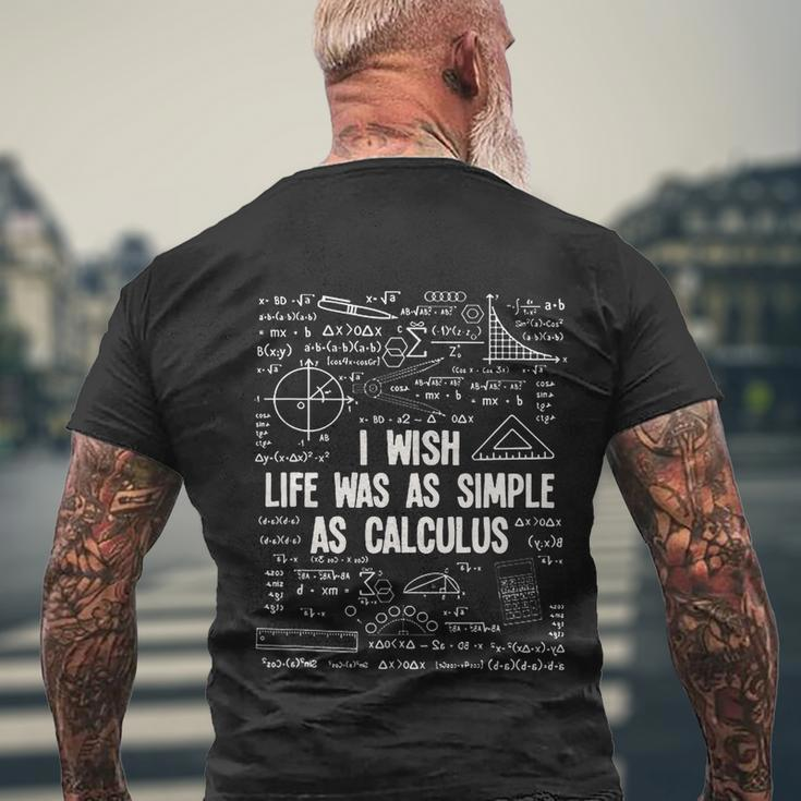I Wish Life Was As Simple As Calculus Funny Math Lover Gift Great Gift Men's Crewneck Short Sleeve Back Print T-shirt Gifts for Old Men