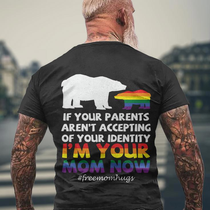 If Your Parents Arent Accepting Of Your Identity Im Your Mom Now Lgbt Men's Crewneck Short Sleeve Back Print T-shirt Gifts for Old Men