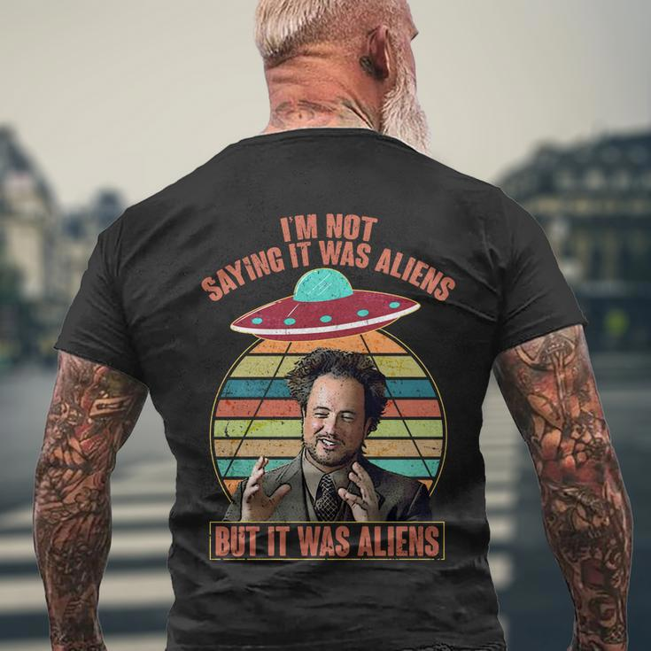 Im Not Saying It Was Aliens But It Was Aliens Men's Crewneck Short Sleeve Back Print T-shirt Gifts for Old Men