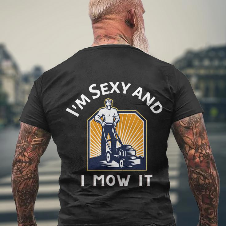 Im Sexy And I Mow It V2 Men's Crewneck Short Sleeve Back Print T-shirt Gifts for Old Men
