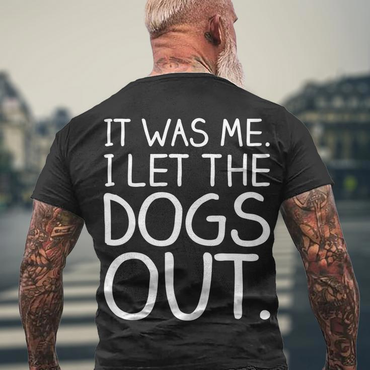 It Was Me I Let The Dogs Out Funny Hilarious Men's Crewneck Short Sleeve Back Print T-shirt Gifts for Old Men