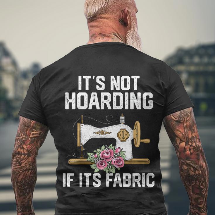 Its Not Hoarding If Its Fabric Funny Quilter Quilt Quilting Men's Crewneck Short Sleeve Back Print T-shirt Gifts for Old Men