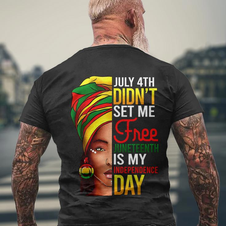 July 4Th Didnt Set Me Free Juneteenth Is My Independence Day Men's Crewneck Short Sleeve Back Print T-shirt Gifts for Old Men