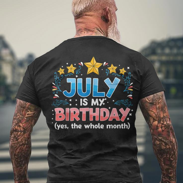 July Is My Birthday Yes The Whole Month Birthday Men's T-shirt Back Print Gifts for Old Men