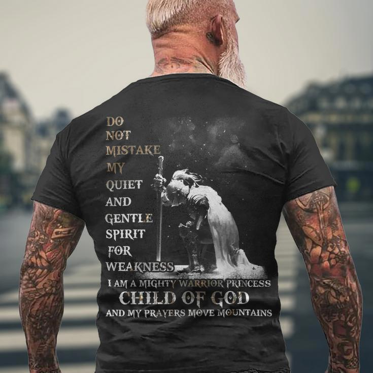 Knight TemplarShirt - Do Not Mistake My Quiet And Gentle Spirit For Weakness I Am A Mighty Warrior Princess Child Of God And My Prayers Move Mountains- Knight Templar Store Men's T-shirt Back Print Gifts for Old Men