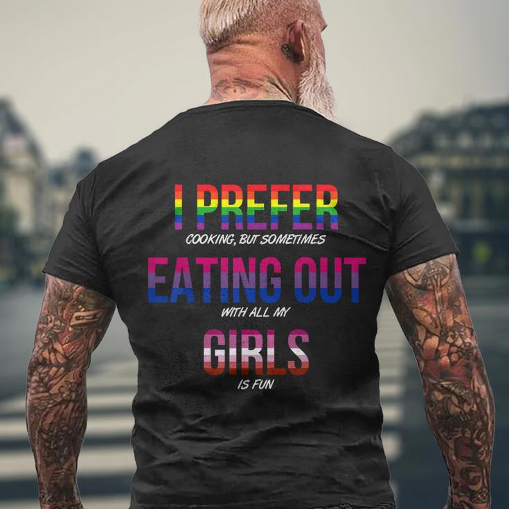 Lgbt I Prefer Cooking & Eating Out With Girls Lesbian Gay Men's Crewneck Short Sleeve Back Print T-shirt Gifts for Old Men