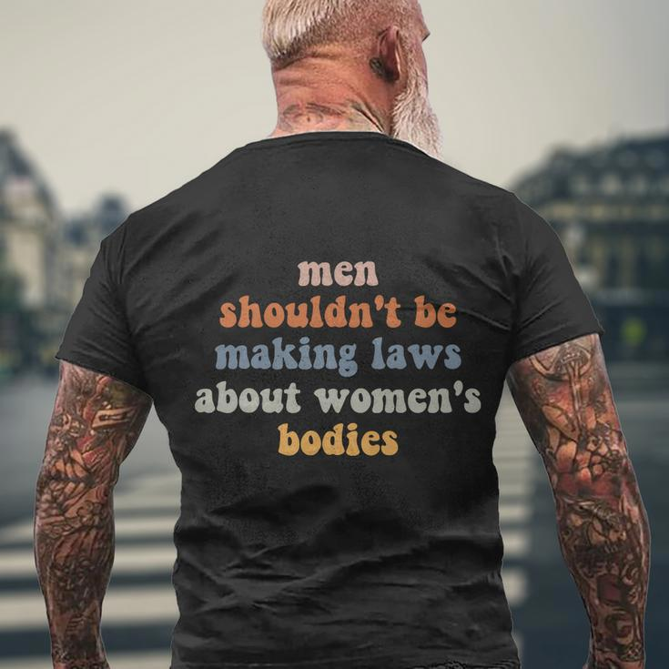 Men Shouldnt Be Making Laws About Womens Bodies Feminist Men's Crewneck Short Sleeve Back Print T-shirt Gifts for Old Men