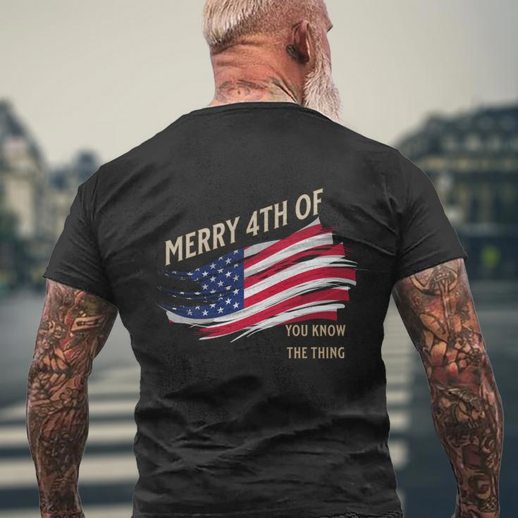 Merry 4Th Of You Know The Thing Men's Crewneck Short Sleeve Back Print T-shirt Gifts for Old Men