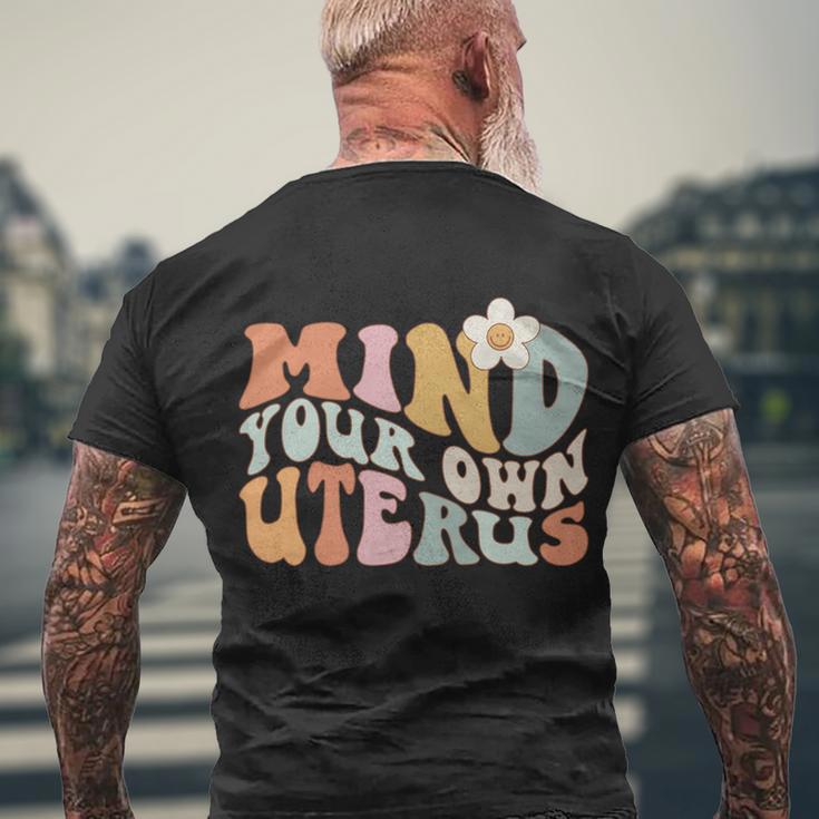 Mind Your Own Uterus Gift Pro Choice Feminist Womens Rights Gift Men's Crewneck Short Sleeve Back Print T-shirt Gifts for Old Men