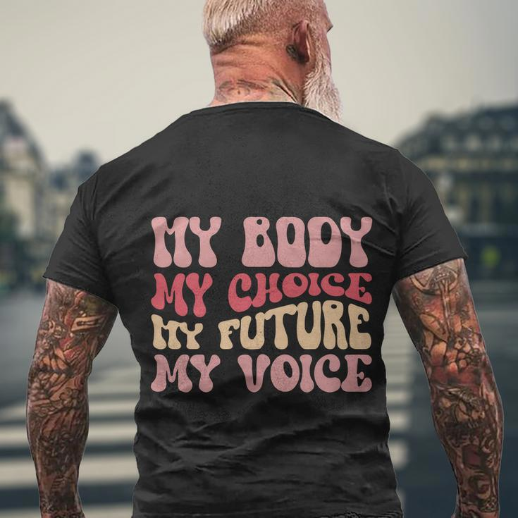 My Body My Choice My Future My Voice Pro Roe Men's Crewneck Short Sleeve Back Print T-shirt Gifts for Old Men