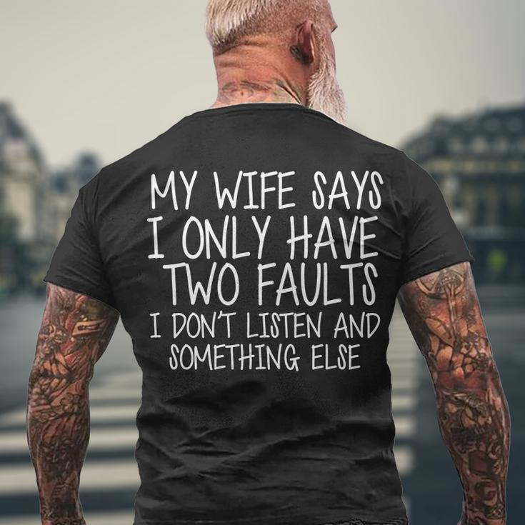 My Wife Says I Only Have Two Fault Dont Listen Tshirt Men's Crewneck Short Sleeve Back Print T-shirt Gifts for Old Men