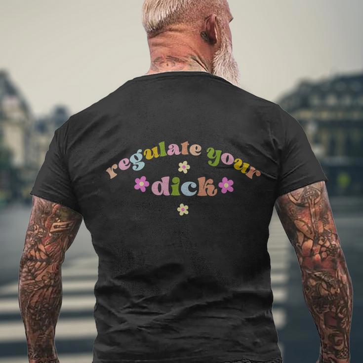 Regulate Your Dicks Pro Choice Reproductive Rights Feminist Tshirt Men's Crewneck Short Sleeve Back Print T-shirt Gifts for Old Men