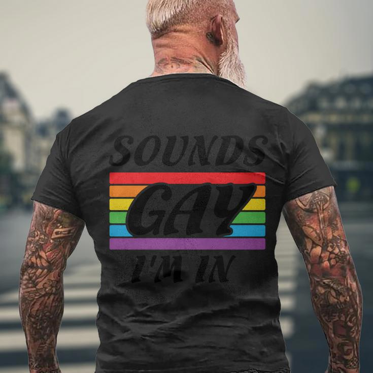 Sounds Gay Im In Pride Month Lbgt Men's Crewneck Short Sleeve Back Print T-shirt Gifts for Old Men