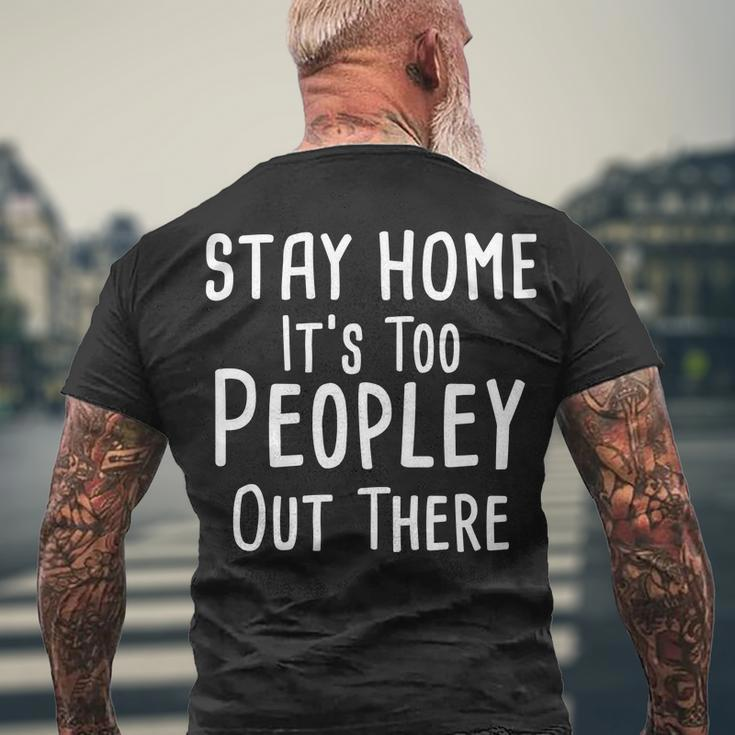 Stay Home Its Too Peopley Out There Men's Crewneck Short Sleeve Back Print T-shirt Gifts for Old Men