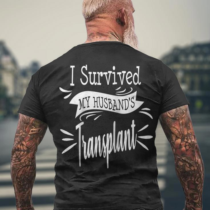 I Survived My Husbands Transplant Wife Kidney Liver Lung Men's T-shirt Back Print Gifts for Old Men