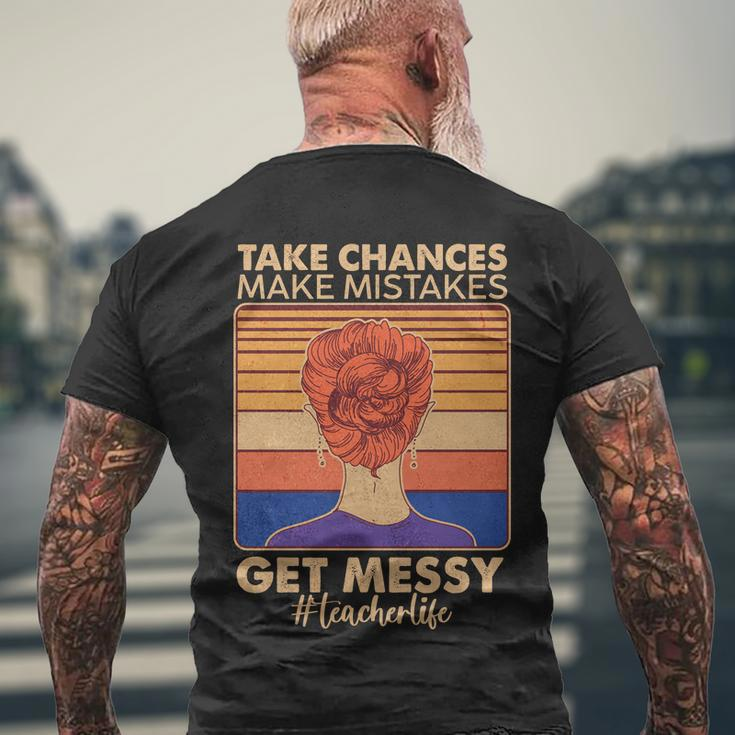 Take Chances Make Mistakes Get Messy Teacher Life Tshirt Men's Crewneck Short Sleeve Back Print T-shirt Gifts for Old Men