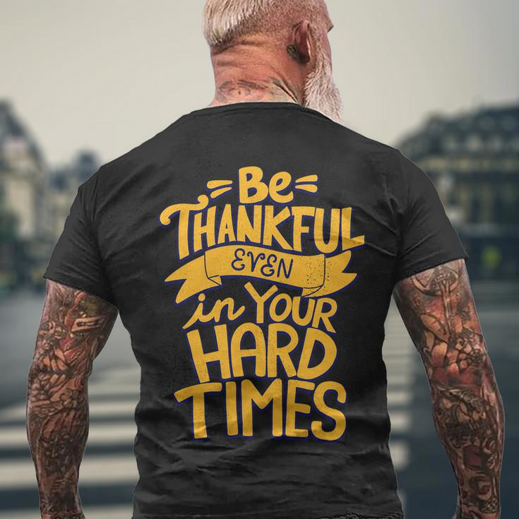 Be Thankful Even In Your Hard Times Men's T-shirt Back Print Gifts for Old Men
