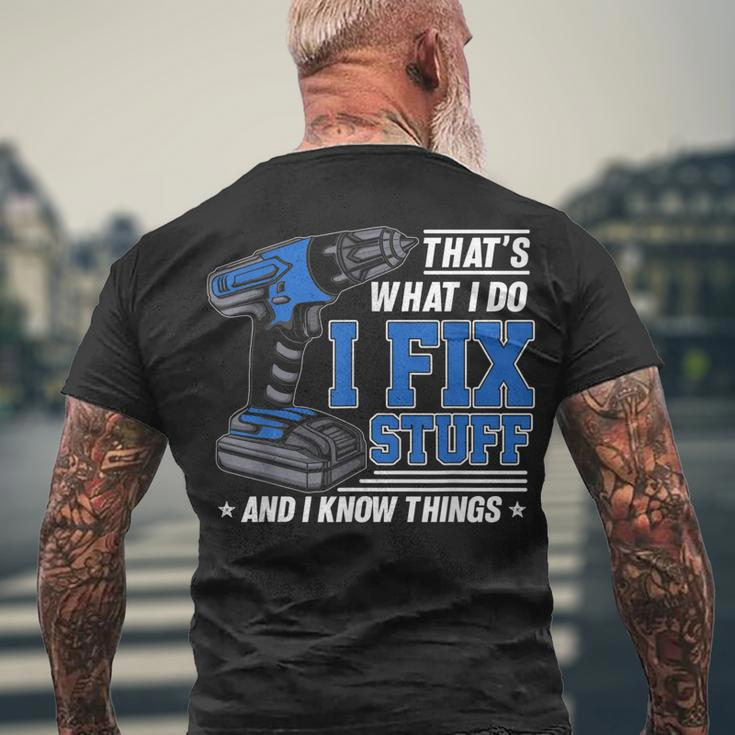 Thats What I Do I Fix Stuff And I Know Things Saying Men's T-shirt Back Print Gifts for Old Men