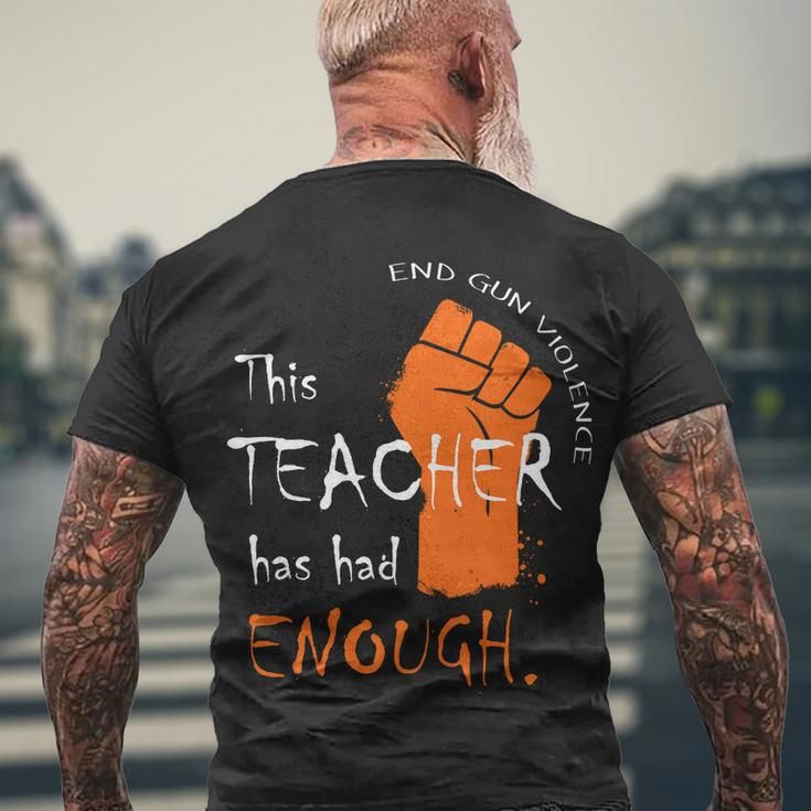 This Teacher Has Had Enough End Gun Violence Men's Crewneck Short Sleeve Back Print T-shirt Gifts for Old Men