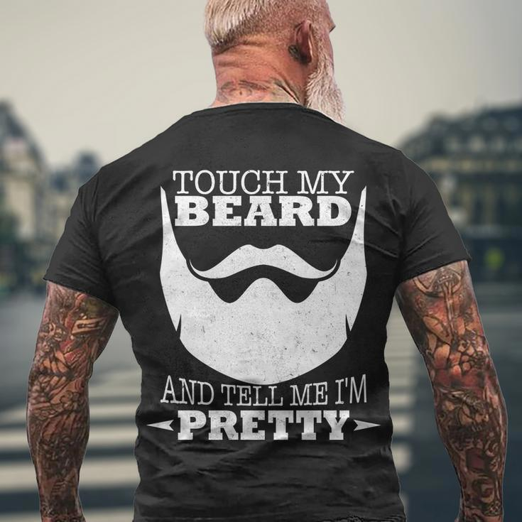 Touch My Beard And Tell Me Im Pretty Tshirt Men's Crewneck Short Sleeve Back Print T-shirt Gifts for Old Men