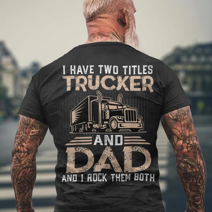 Trucker Trucker And Dad Quote Semi Truck Driver Mechanic _ V3 Men's T-shirt Back Print Gifts for Old Men