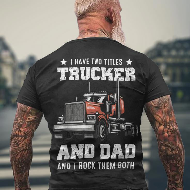 Trucker Trucker And Dad Quote Semi Truck Driver Mechanic _ V4 Men's T-shirt Back Print Gifts for Old Men