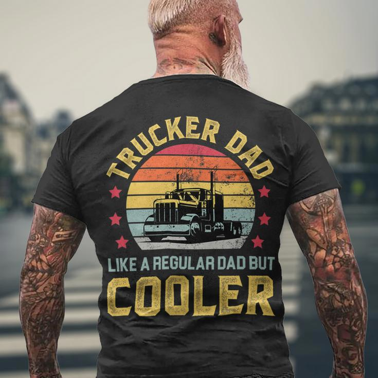 Trucker Trucker Dad Truckers Truck Driver Trucking Father S Men's T-shirt Back Print Gifts for Old Men