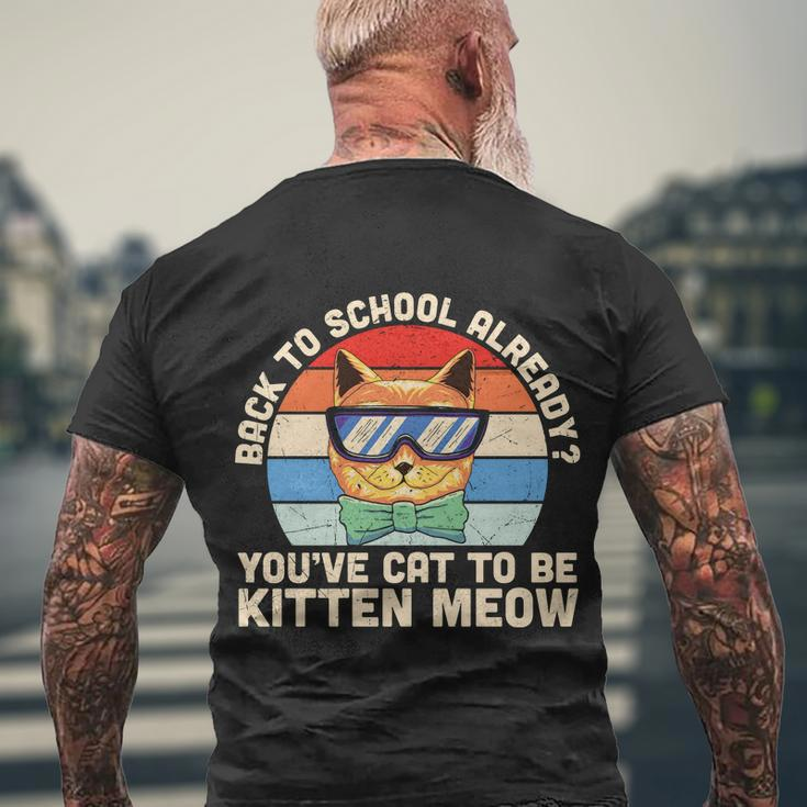 Vintage Youve Cat To Be Kitten Meow 1St Day Back To School Men's Crewneck Short Sleeve Back Print T-shirt Gifts for Old Men